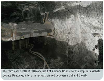 The third coal death of 2016 occurred at Alliance Coal’s Dotiki complex in Webster County, Kentucky, after a miner was pinned between a CM and the rib.